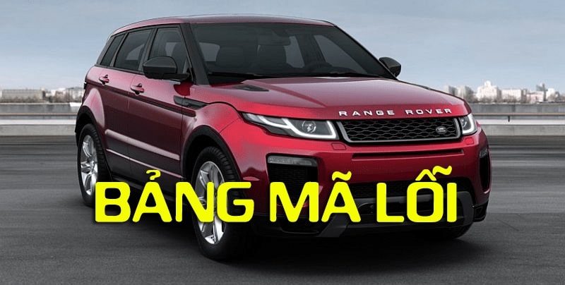 BẢNG Ý NGHĨA MÃ LỖI TRÊN XE LANDROVER OBD2