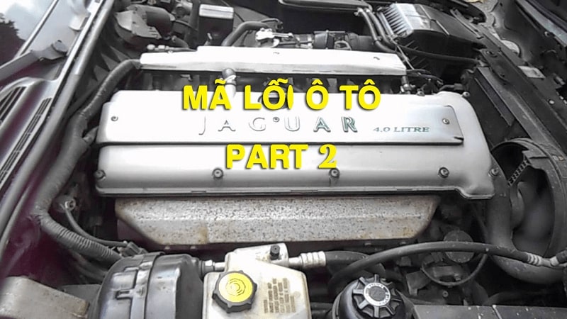 Bảng mã lỗi động cơ Jaguar Part 2