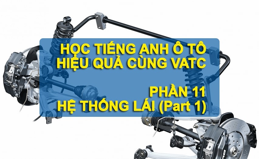 Cùng VATC Học tiếng anh ô tô phần hệ thống lái