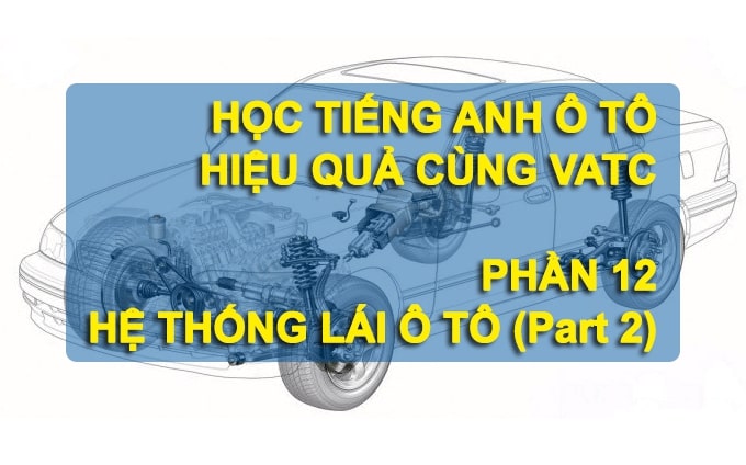 Học tiếng anh chuyên ngành ô tô trên hệ thống lái