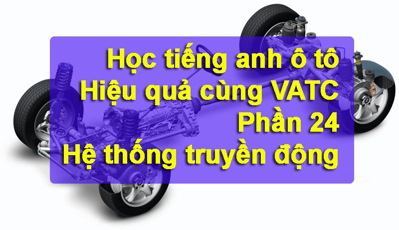 Từ vựng tiếng anh hệ thống truyền động ô tô