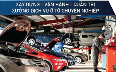 Khóa học xây dựng – vận hành – quản trị xưởng dịch vụ ô tô chuyên nghiệp