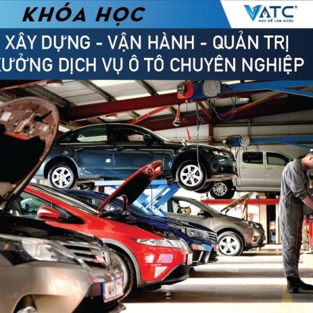 khoa-hoc-quan-tri-xuong-dich-vu-o-to Khóa học xây dựng – vận hành – quản trị xưởng dịch vụ ô tô chuyên nghiệp